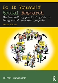 Do It Yourself social Research: The bestselling practical guide to doing research projects