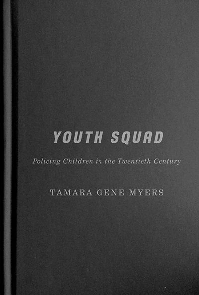 Youth Squad: Policing Children the Twentieth Century