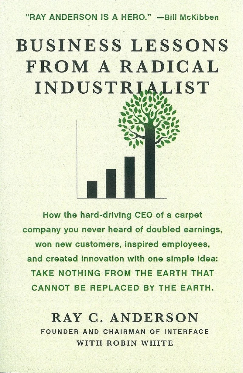 Business Lessons from a Radical Industrialist: How the Hard-Driving CEO of Carpet Company You Never Heard Doubled Earnings, Won New Customers, Inspired Employees, and Created Innovation...