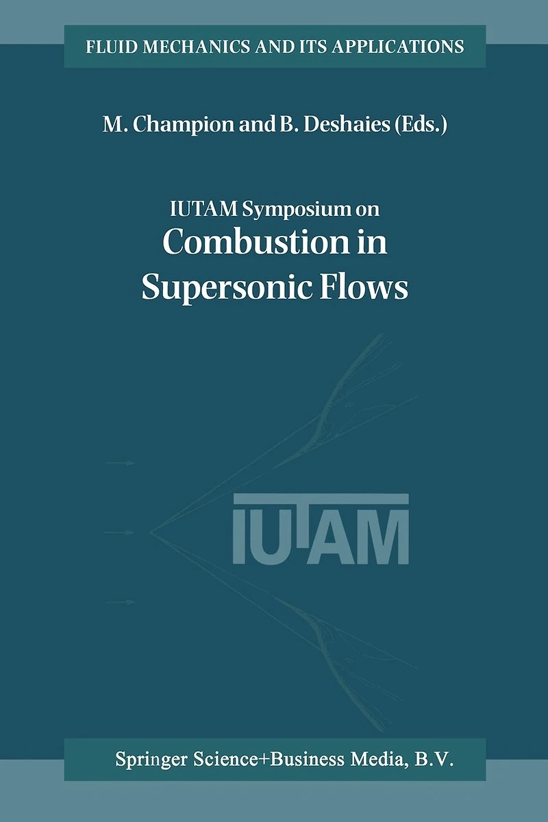 IUTAM Symposium on Combustion Supersonic Flows: Proceedings of the held Poitiers, France, 2-6 October 1995