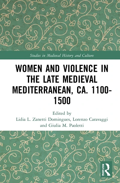 Women and Violence the Late Medieval Mediterranean, ca. 1100-1500