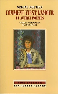 Comment vient l'amour et autres poèmes