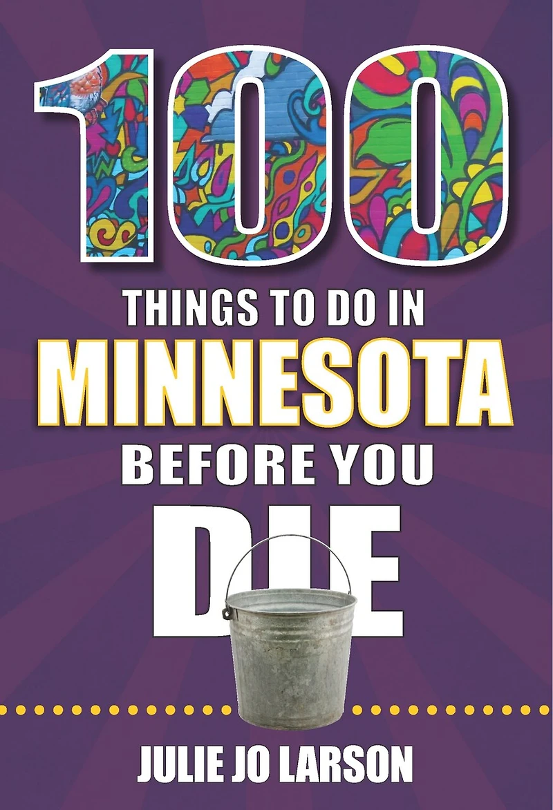 100 Things to Do Minnesota Before You Die