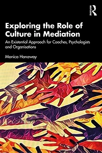 Exploring the Role of Culture Mediation: An Existential Approach for Mediators, Coaches, Psychologists, and Organisations