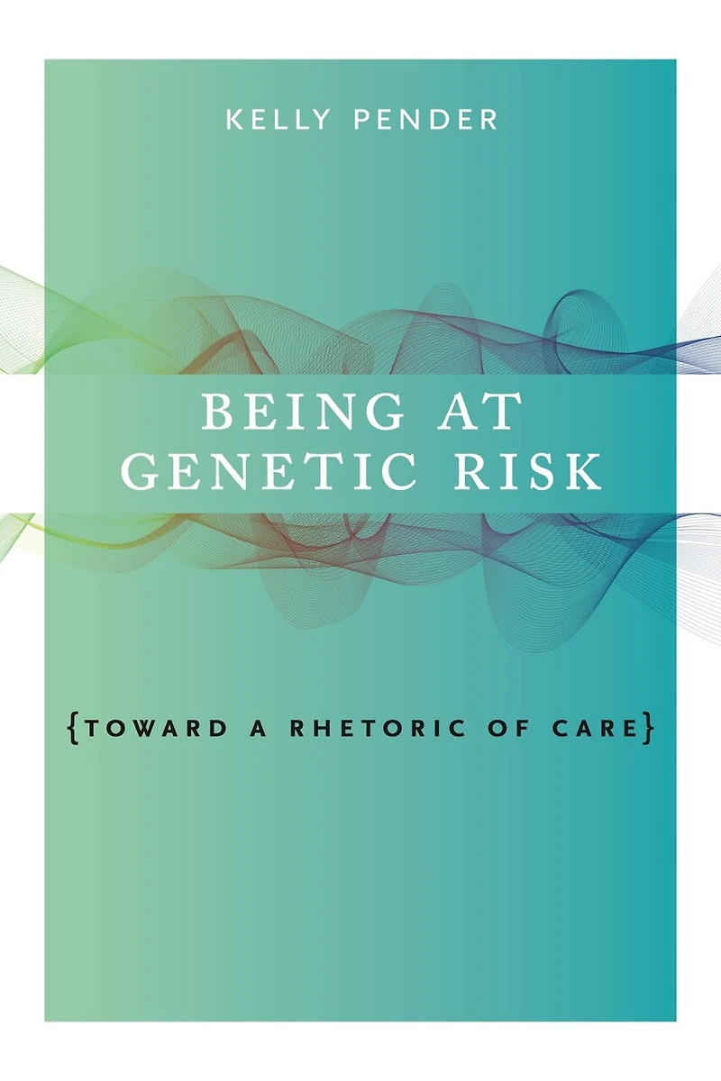 Being At Genetic Risk: Toward A Rhetoric Of Care