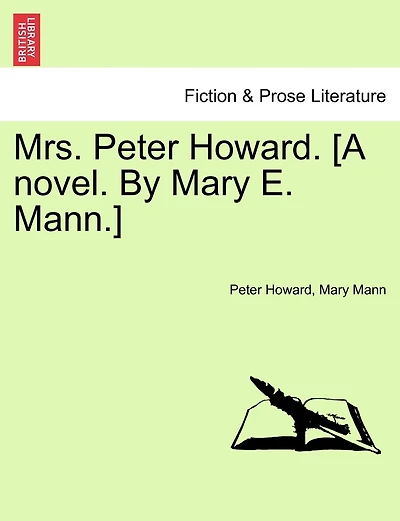 Mrs. Peter Howard. [a Novel. By Mary E. Mann.]