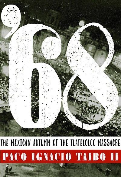 '68: The Mexican Autumn Of The Tlatelolco Massacre