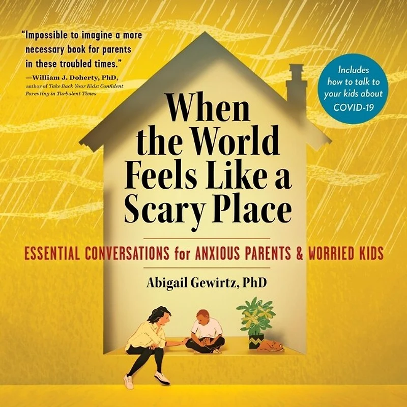 When the World Feels Like a Scary Place Lib/E: Essential Conversations for Anxious Parents and Worried Kids