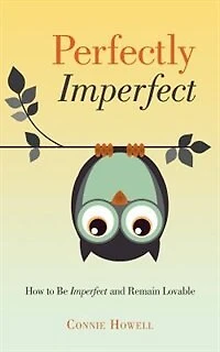 Perfectly Imperfect: How to Be Imperfect and Remain Lovable