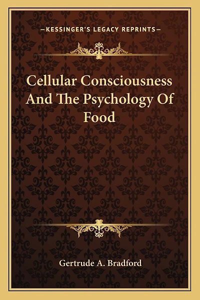 Cellular Consciousness And The Psychology Of Food