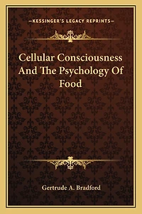 Cellular Consciousness And The Psychology Of Food