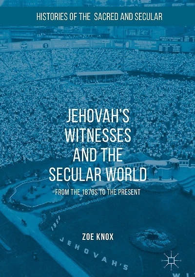 Jehovah's Witnesses And The Secular World: From The 1870s To The Present