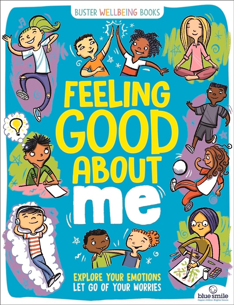 Feeling Good About Me: Explore Your Emotions, Let Go Of Your Worries