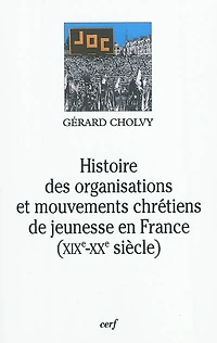 Histoire des organisations et mouvements chrétiens de jeunesse en France, XIXe et XXe siècle