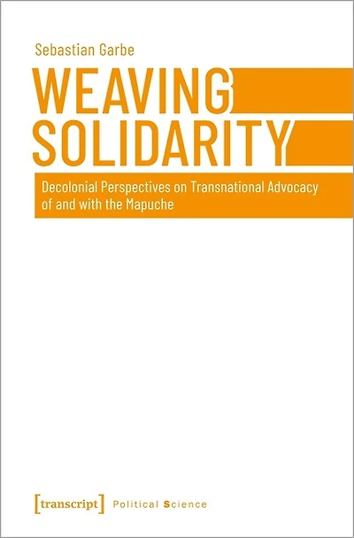 Weaving Solidarity: Decolonial Perspectives On Transnational Advocacy Of And With The Mapuche