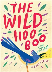 The Wild HooBoo: A Story About Freedom