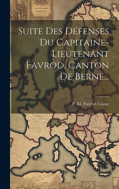 Suite Des Défenses Du Capitaine-lieutenant Favrod, Canton De Berne...
