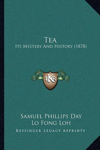 Tea: Its Mystery And History (1878)
