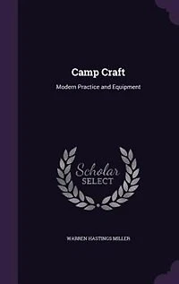 Camp Craft: Modern Practice and Equipment