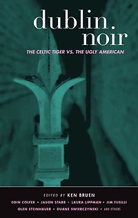 Dublin Noir: The Celtic Tiger vs. Ugly American