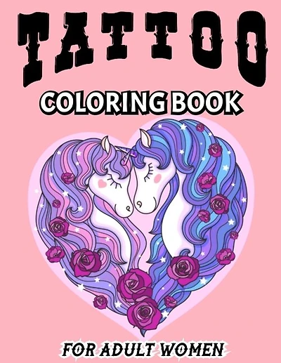 tattoo coloring book for adults women: Stress Relieving Designs Tattoos, Coloring Book with Awesome and Relaxing Beautiful Modern Tattoo Designs for Adult Women