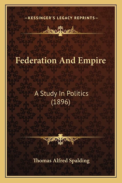 Federation and Empire: A Study in Politics (1896)