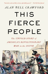 This Fierce People: the Untold Story of America's Revolutionary War South
