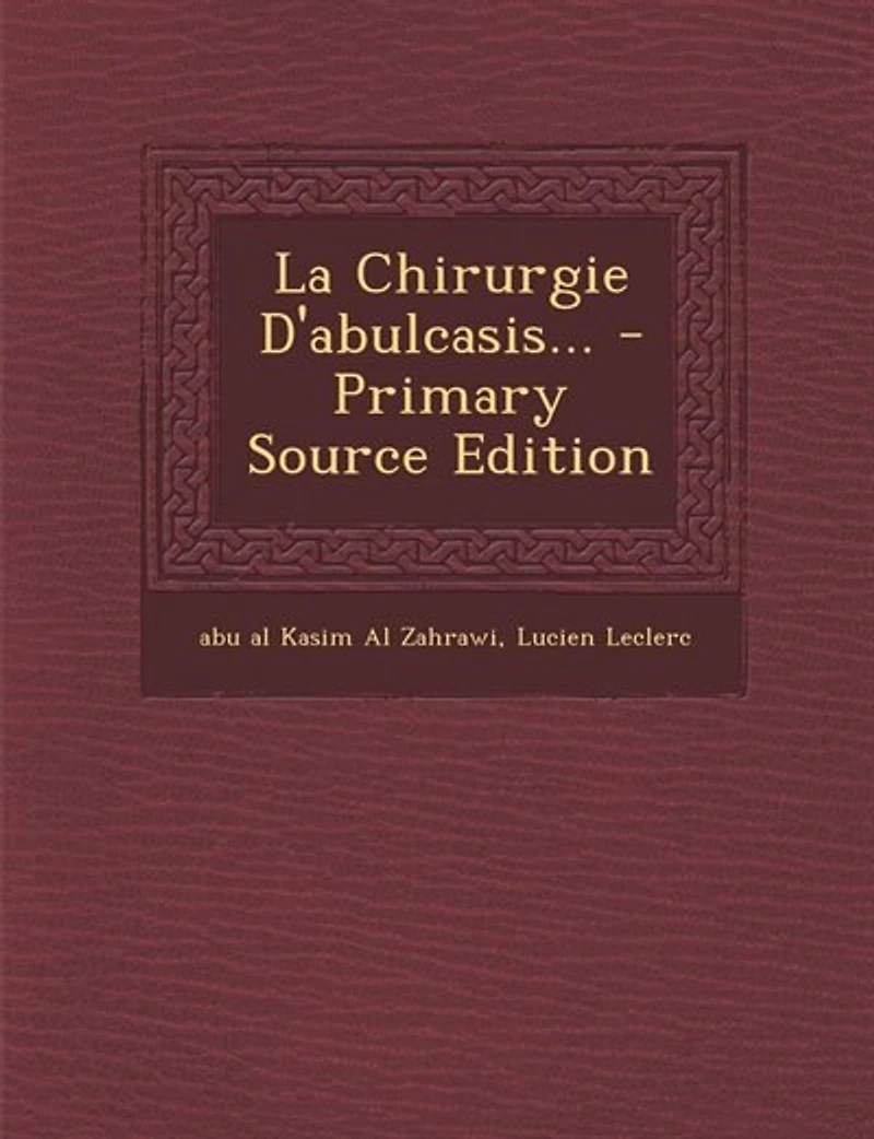 La Chirurgie D'abulcasis... - Primary Source Edition