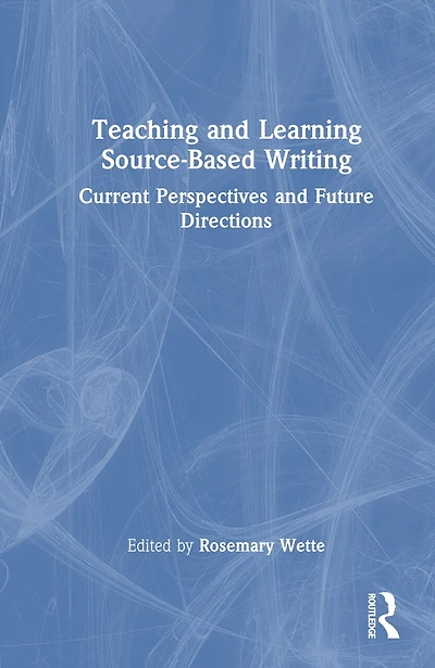 Teaching and Learning Source-Based Writing: Current Perspectives Future Directions