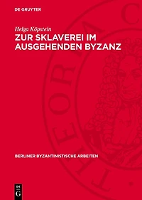 Zur Sklaverei im ausgehenden Byzanz: Philologisch-historische Untersuchung