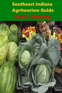 Southeast Indiana Agritourism Guide: Farms, Farmers Markets and Garden Centers