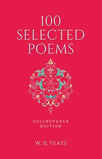 100 Selected Poems, W. B. Yeats: Collectable Hardbound edition