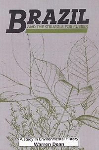 Brazil and the Struggle for Rubber: A Study Environmental History