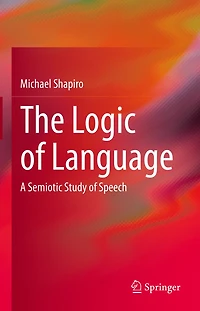 The Logic of Language: A Semiotic Study Speech