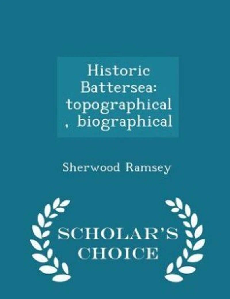 Historic Battersea: Topographical, Biographical