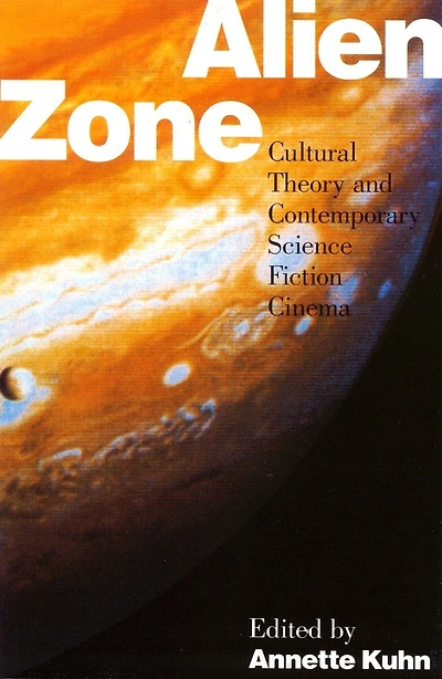 Alien Zone: Cultural Theory And Contemporary Science Fiction Cinema