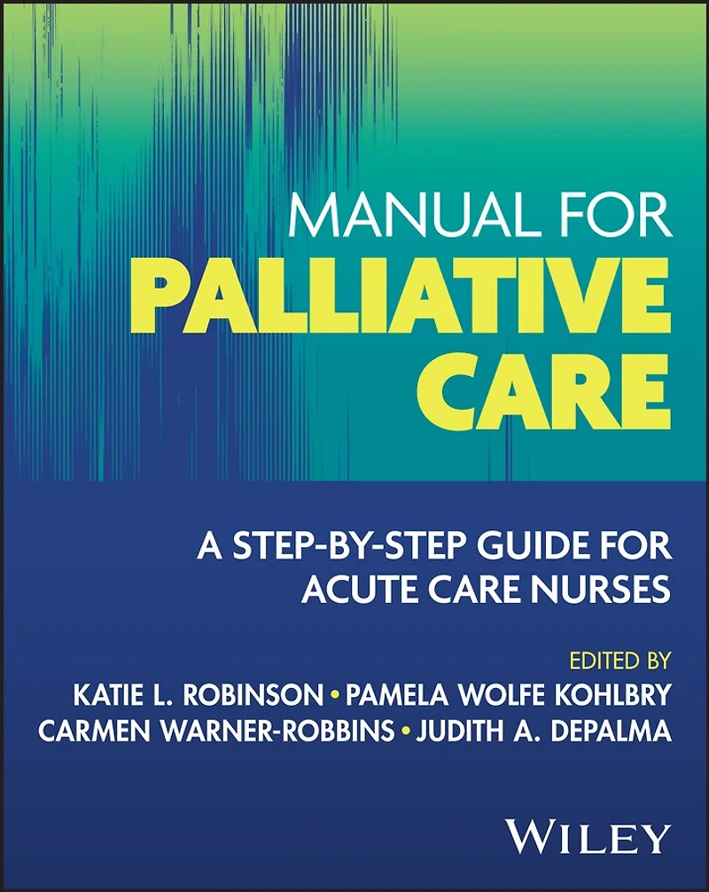 Manual for Palliative Care: A Step-by-Step Guide for Acute Care Nurses