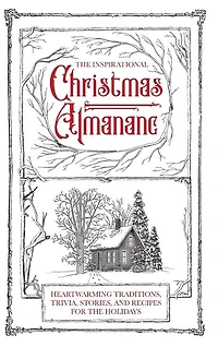 The Inspirational Christmas Almanac: Heartwarming Traditions, Trivia, Stories, and Recipes for the Holidays