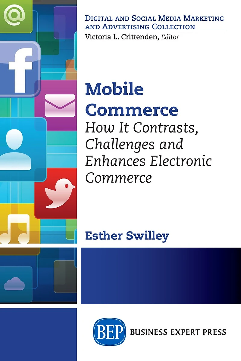 Mobile Commerce: How It Contrasts, Challenges, And Enhances Electronic Commerce