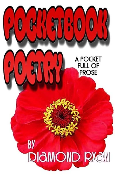 PocketBook Poetry By Diamond Ryan: Prose, Poems & Observations Of Life!