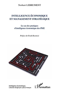 Intelligence économique et management stratégique - le cas d