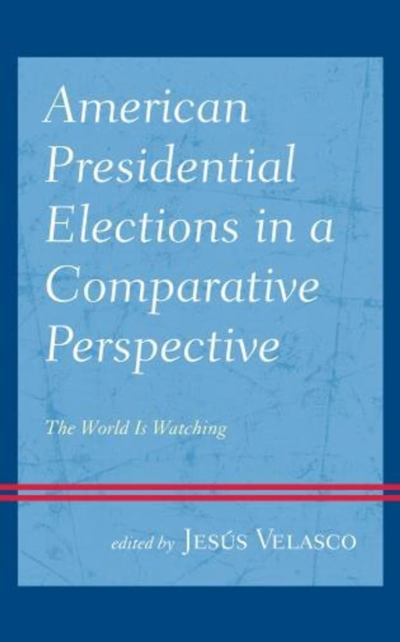 American Presidential Elections a Comparative Perspective: The World Is Watching