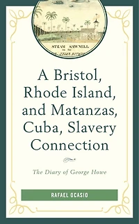 A Bristol, Rhode Island, and Matanzas, Cuba, Slavery Connection: The Diary of George Howe