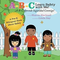 A-B-C Learn Safety with Me! Aprender Seguridad Conmigo!: A Pre-K Bilingual Book about