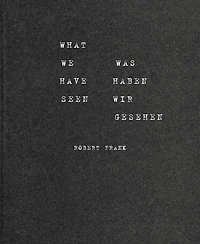 Robert Frank: What We Have Seen
