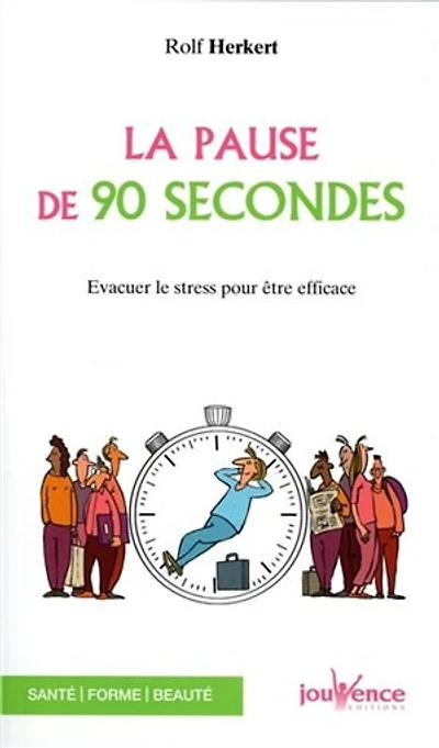 La pause de 90 secondes: évacuer le stress pour être efficace