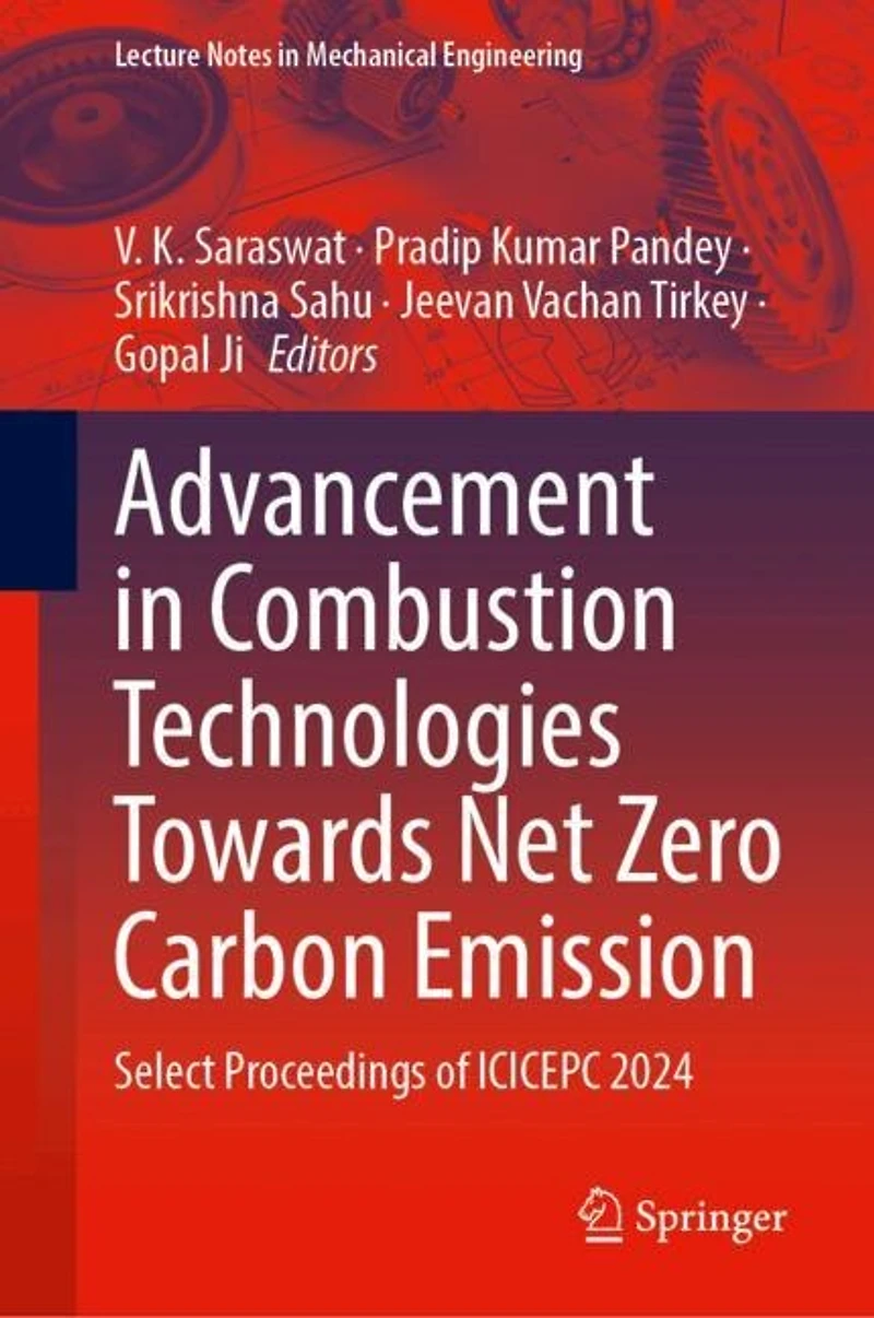 Advancement Combustion Technologies Towards Net Zero Carbon Emission: Select Proceedings of ICICEPC 2024
