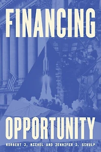 Financing Opportunity: How Financial Markets Have Fueled American Prosperity for More than Two Centuries