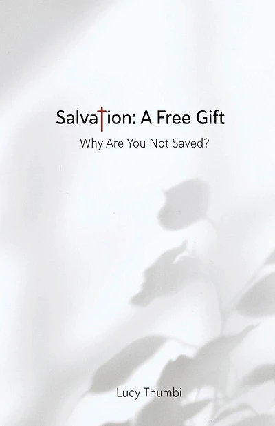 Salvation: A Free Gift: Why Are You Not Saved?