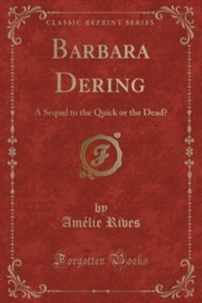 Barbara Dering: A Sequel to the Quick or the Dead? (Classic Reprint)